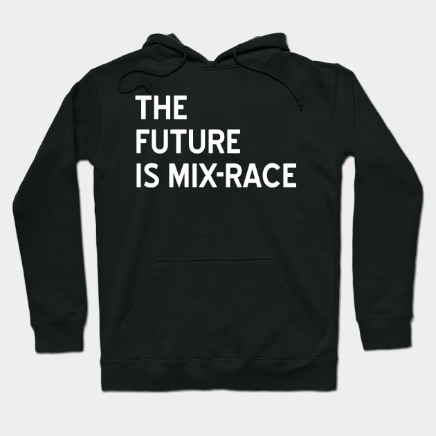 The Future is Mix-Race Hoodie by CattCallCo